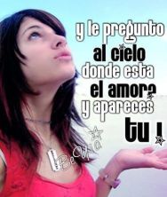 Haga click para ver la imagen ampliada y le pregunto al cielo donde esta el amor y apareces tu.jpg